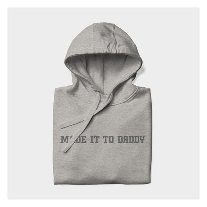 MADE IT TO DADDY HOODIE