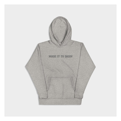 MADE IT TO DADDY HOODIE
